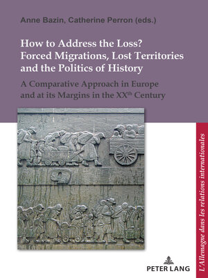 cover image of How to Address the Loss? Forced Migrations, Lost Territories and the Politics of History